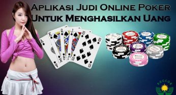 Aplikasi Judi Online Poker Untuk Menghasilkan Uang