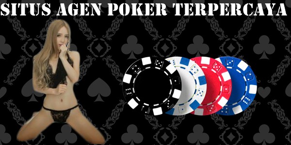 Situs Agen Poker Terpercaya Cara Mendapatkannya