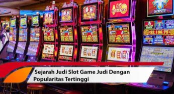 Sejarah Judi Slot Game Judi Dengan Popularitas Tertinggi